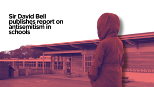 Sir David Bell publishes report on antisemitism in schools